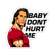 baby dont hurt me sticker