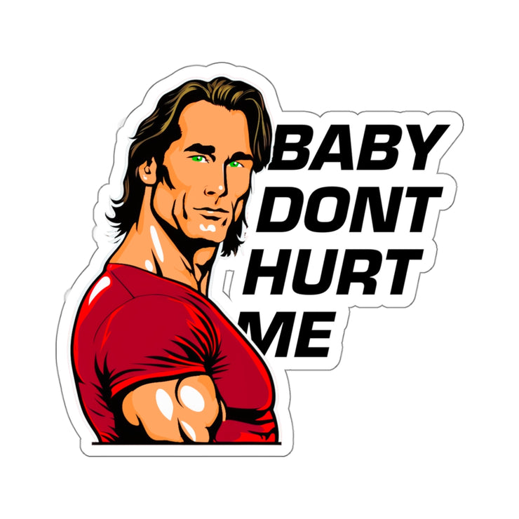 baby dont hurt me sticker