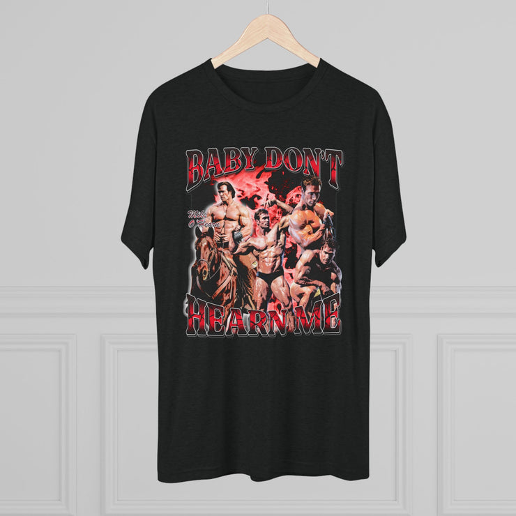 Baby dont hearn me shirt