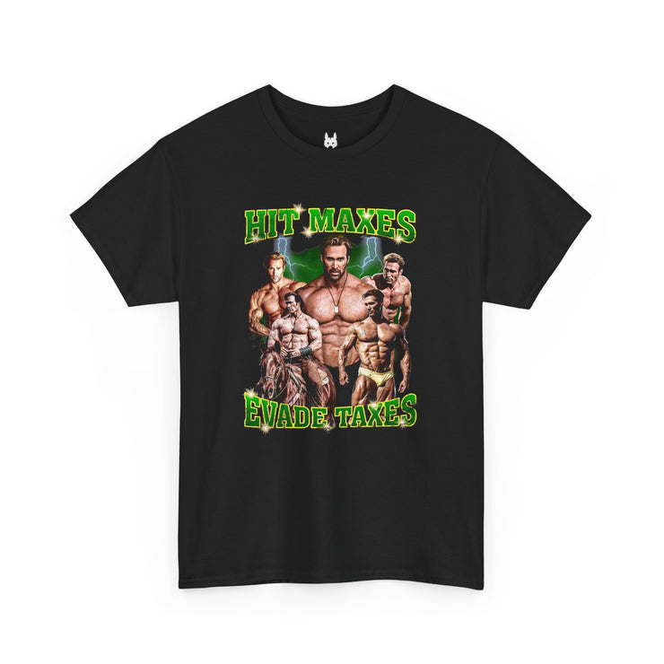 Hit Maxes Evade Taxes Cotton T